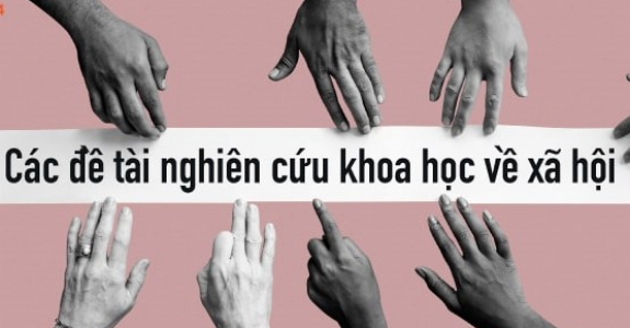 Các đề tài nghiên cứu khoa học về xã hội
