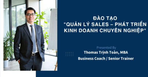 QUẢN LÝ SALES – PHÁT TRIỂN KINH DOANH CHUYÊN NGHIỆP