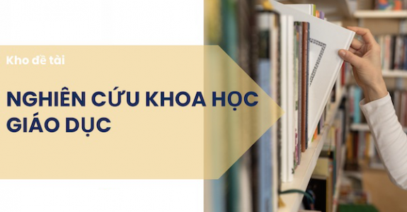 Kho đề tài nghiên cứu khoa học về giáo dục